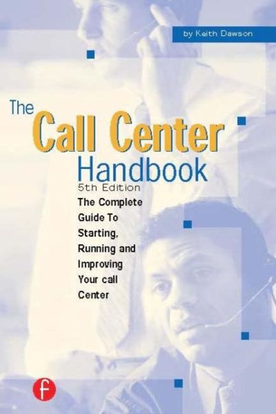 Cover for Keith Dawson · The Call Center Handbook: The Complete Guide to Starting, Running, and Improving Your Call Center (Paperback Book) (2003)