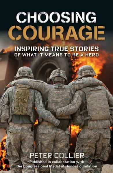 Cover for Peter Collier · Choosing Courage: Inspiring True Stories of What It Means to Be a Hero (Paperback Book) (2016)