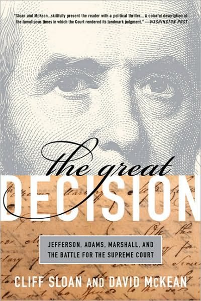 The Great Decision: Jefferson, Adams, Marshall, and the Battle for the Supreme Court - Cliff Sloan - Livros - PublicAffairs,U.S. - 9781586488055 - 2 de março de 2010