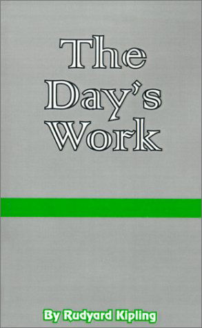 The Day's Work: the Works of Rudyard Kipling - Rudyard Kipling - Livros - Fredonia Books (NL) - 9781589630055 - 1 de dezembro de 2000