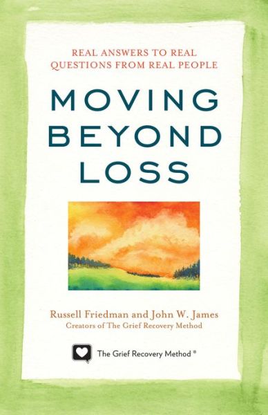 Cover for Russell Friedman · Moving Beyond Loss: Real Answers to Real Questions from Real People—Featuring the Proven Actions of The Grief Recovery Method (Paperback Book) (2012)