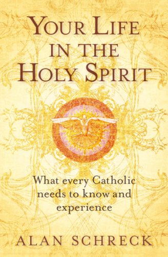 Your Life in the Holy Spirit: What Every Catholic Needs to Know and Experience - Alan Schreck - Books - Word Among Us Press - 9781593251055 - July 16, 2007