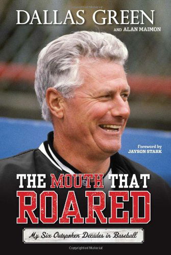 Cover for Alan Maimon · The Mouth That Roared: My Six Outspoken Decades in Baseball (Hardcover Book) [First edition] (2013)