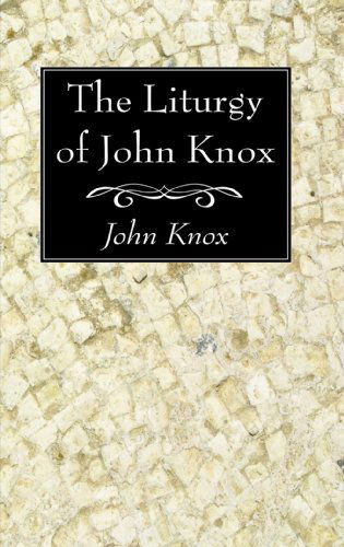 Cover for John Knox · The Liturgy of John Knox: (Paperback Book) (2008)