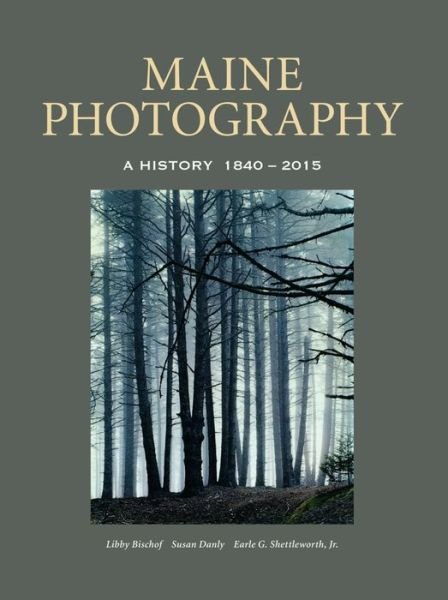 Cover for Libby Bischof · Maine Photography: A History, 1840-2015 (Gebundenes Buch) (2016)