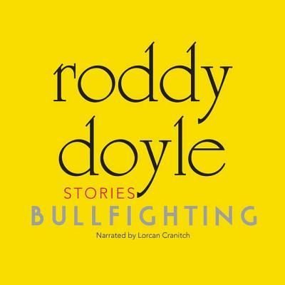 Cover for Roddy Doyle · Bullfighting (CD) (2011)