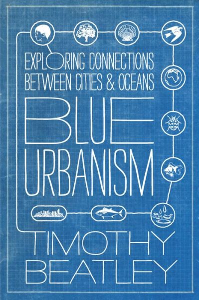 Cover for Timothy Beatley · Blue Urbanism: Exploring Connections Between Cities and Oceans (Paperback Book) [2nd None edition] (2014)