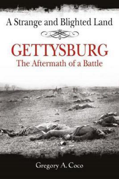 Cover for Gregory Coco · A Strange and Blighted Land: Gettysburg: the Aftermath of a Battle (Paperback Book) (2017)