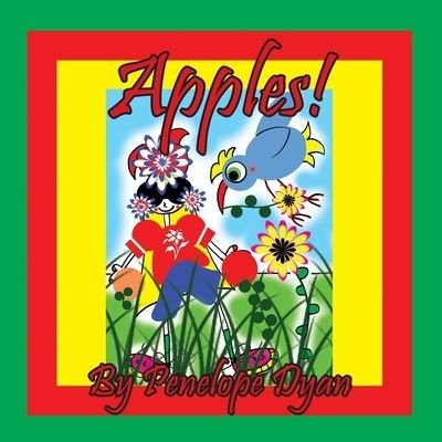 Apples! - Penelope Dyan - Kirjat - Bellissima Publishing - 9781614776055 - perjantai 29. heinäkuuta 2022