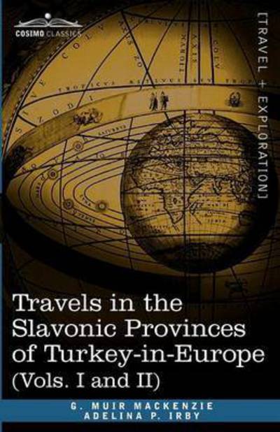 Cover for Adelina P. Irby · Travels in the Slavonic Provinces of Turkey-in-europe (Vols. I and Ii) (Paperback Book) (2010)