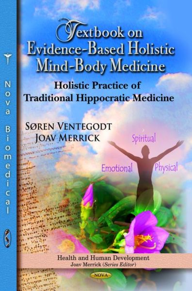 Cover for Søren Ventegodt · Textbook on Evidence-Based Holistic Mind-Body Medicine: Holistic Practice of Traditional Hippocratic Medicine (Inbunden Bok) (2013)