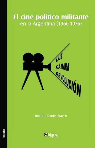 Cover for Roberto Daniel Bracco · El Cine Politico Militante En La Argentina (1966-1976) (Paperback Book) [Spanish edition] (2014)