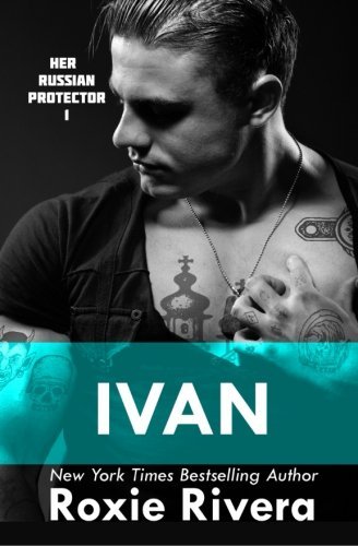 Cover for Roxie Rivera · Ivan: Her Russian Protector #1 (Volume 1) (Paperback Book) (2013)