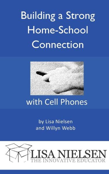 Cover for Lisa Nielsen · Building a Strong Home-School Connection with Cell Phones (Paperback Book) (2021)