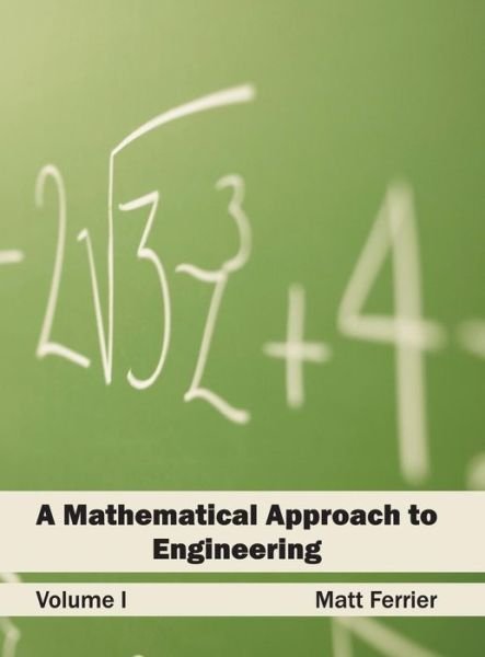 Cover for Matt Ferrier · A Mathematical Approach to Engineering: Volume I (Hardcover Book) (2015)