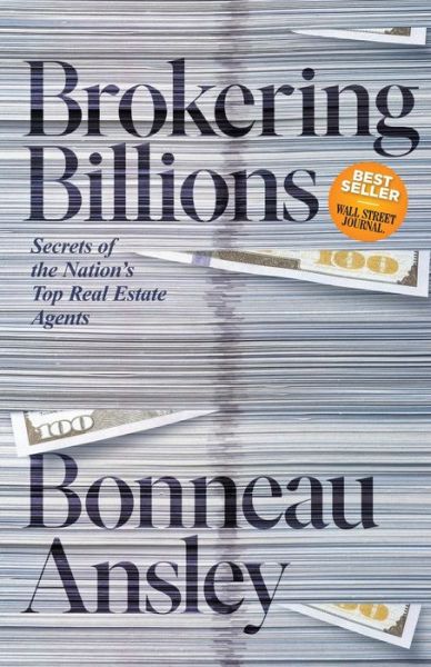 Cover for Bonneau Ansley · Brokering Billions: How Any Agent Can Stop Being Average and Start Doing What the Most  Successful Brokers Do to Sell Real Estate (Paperback Book) (2023)