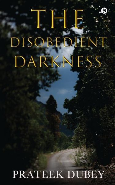 Cover for Prateek Dubey · The Disobedient Darkness (Paperback Book) (2021)