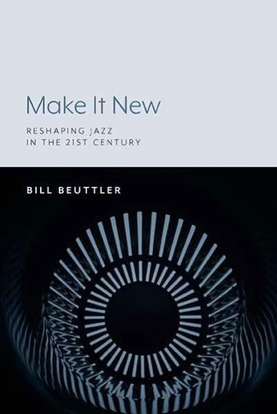 Cover for Bill Beuttler · Make It New (Book) (2019)