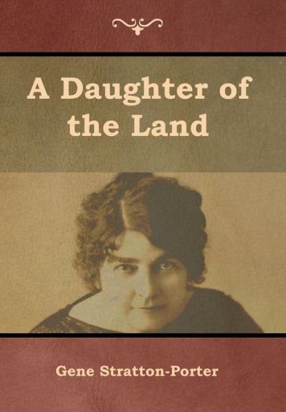 Cover for Gene Stratton-Porter · A Daughter of the Land (Hardcover Book) (2019)