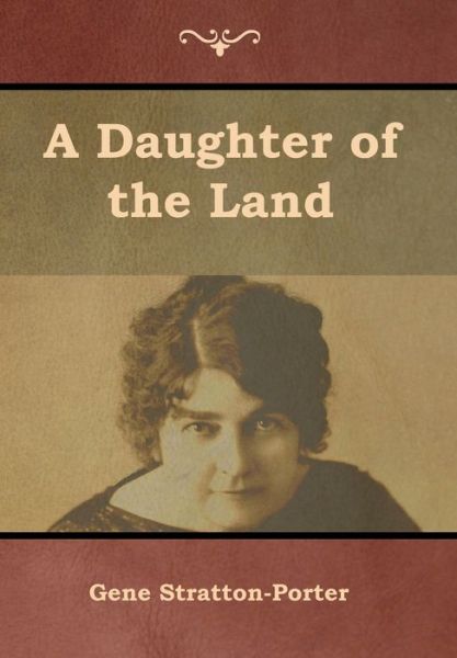 Cover for Gene Stratton-Porter · A Daughter of the Land (Inbunden Bok) (2019)