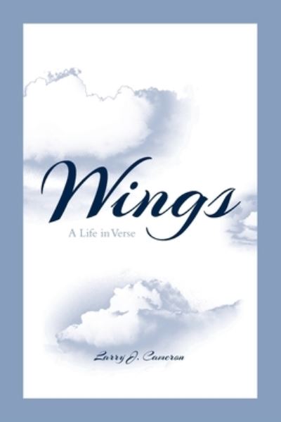 Cover for Larry J Cameron · Wings: A Life in Verse (Paperback Book) (2020)