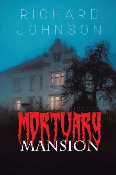 Mortuary Mansion - Richard Johnson - Books - Matchstick Literary - 9781645507055 - February 28, 2020