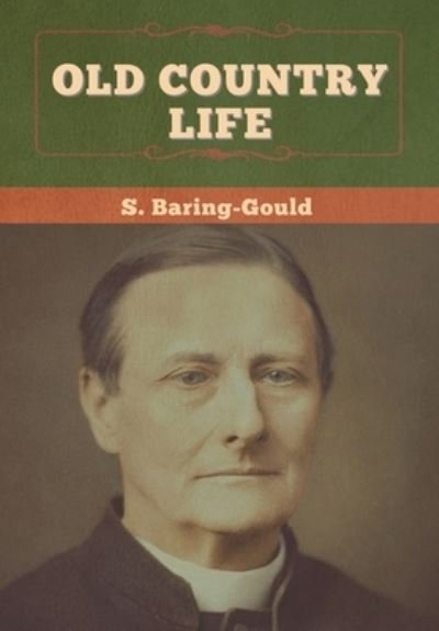 Cover for S Baring-Gould · Old Country Life (Inbunden Bok) (2020)