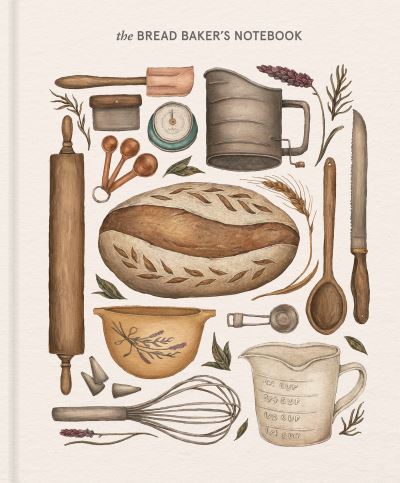 The Bread Baker’s Notebook - Princeton Architectural P - Books - Princeton Architectural Press - 9781648960055 - April 29, 2021