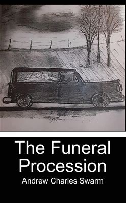 Cover for Andrew Charles Swarm · The Funeral Procession (Hardcover bog) (2021)