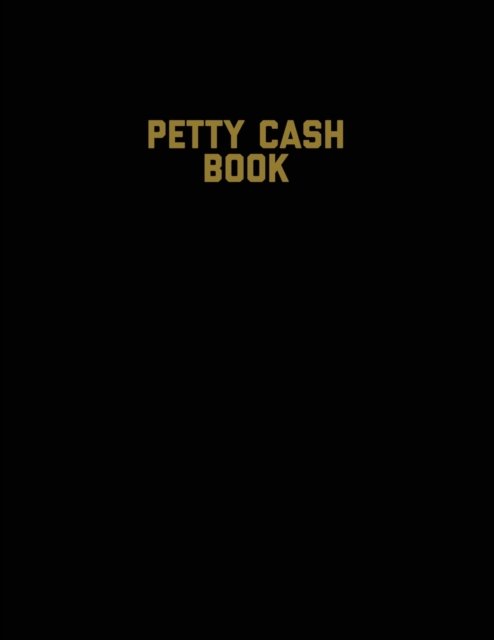 Petty Cash Book - Amy Newton - Books - Amy Newton - 9781649442055 - August 13, 2020