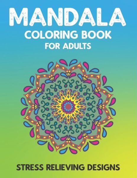 Cover for Mahleen Press · Mandala Coloring Book for Adults Stress Relieving Designs (Paperback Bog) (2020)