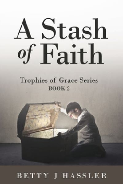 Cover for Betty J. Hassler · Stash of Faith (Book) (2022)