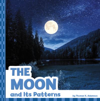 The Moon and Its Patterns - Thomas K Adamson - Libros - Pebble Books - 9781666355055 - 8 de enero de 2022