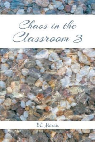 Cover for B L Moran · Chaos in the Classroom 3 (Paperback Book) (2015)