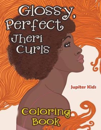 Cover for Jupiter Kids · Glossy, Perfect Jheri Curls Coloring Book (Paperback Book) (2017)