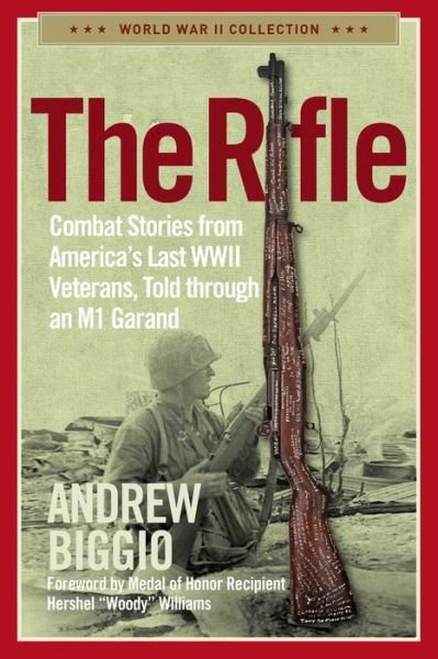 Cover for Andrew Biggio · The Rifle: Combat Stories from America's Last WWII Veterans, Told Through an M1 Garand - World War II Collection (Paperback Book) (2022)