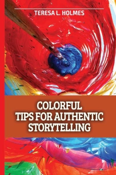 Teresa L Holmes · Colorful Tips for Storytelling (Paperback Book) (2021)