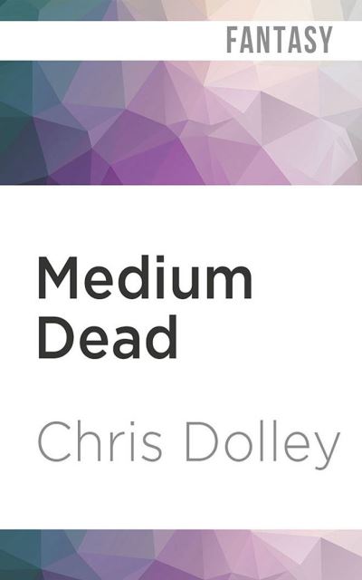 Medium Dead - Chris Dolley - Music - Audible Studios on Brilliance - 9781713549055 - June 1, 2021