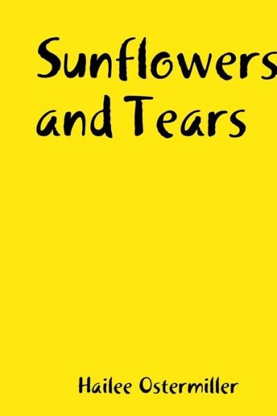 Cover for Hailee Ostermiller · Sunflowers and Tears (Book) (2020)