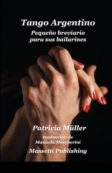 Tango Argentino Pequeno Breviario Para Sus Bailarines - Patricia Müller - Libros - Lulu.com - 9781716478055 - 25 de octubre de 2020