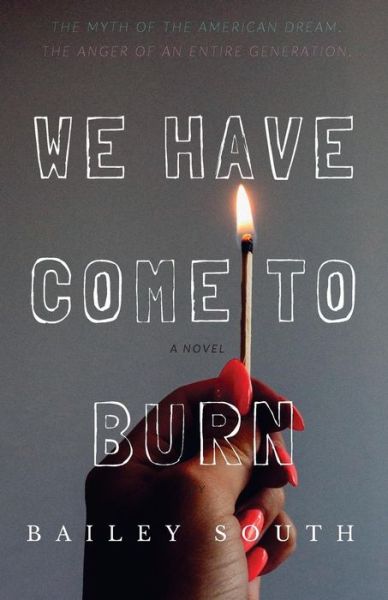 Cover for Bailey South · We Have Come to Burn (Paperback Book) (2018)