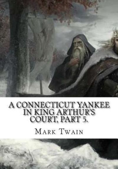 Cover for Mark Twain · A Connecticut Yankee in King Arthur's Court, Part 5. (Paperback Book) (2018)