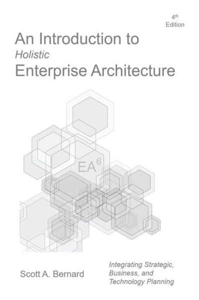 Cover for Scott A Bernard · An Introduction to Holistic Enterprise Architecture: Fourth Edition (Paperback Book) (2020)