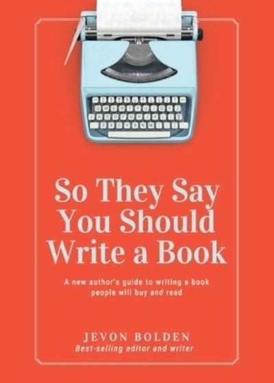 Cover for Jevon Bolden · So They Say You Should Write a Book (Pocketbok) (2019)