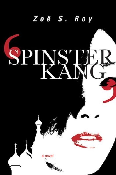 Cover for Zoe S Roy · Spinster Kang - Inanna Poetry &amp; Fiction (Paperback Book) (2019)