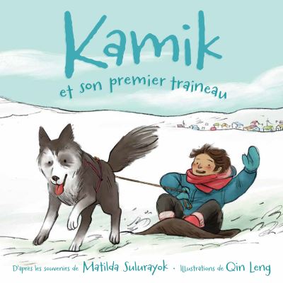 Cover for Matilda Sulurayok · Kamik et son premier traineau - Kamik (Paperback Book) (2018)