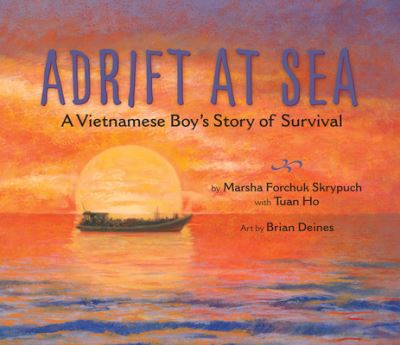 Cover for Marsha Forchuk Skrypuch · Adrift at Sea: A Vietnamese Boy's Story of Survival (Hardcover Book) (2016)