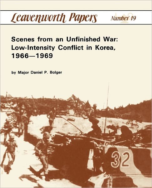 Cover for Combat Studies Institute · Scenes from an Unfinished War: Low-intensity Conflict in Korea, 1966-1969 (Paperback Bog) (2011)