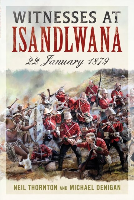 Cover for Neil Thornton · Witnesses at Isandlwana: 22 January 1879 (Hardcover Book) (2023)