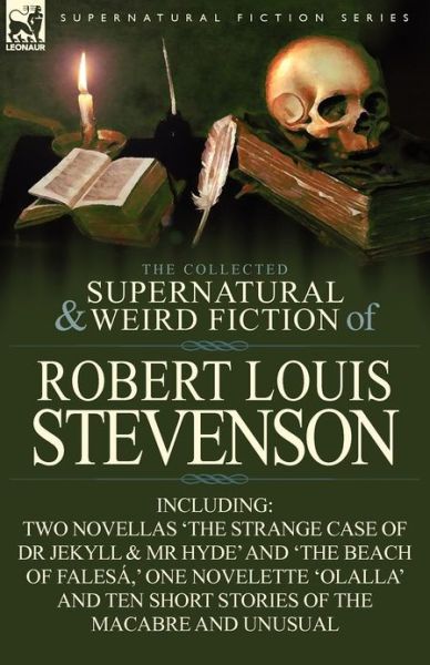 The Collected Supernatural and Weird Fiction of Robert Louis Stevenson: Two Novellas 'The Strange Case of Dr Jekyll & MR Hyde' and 'The Beach of Fales - Robert Louis Stevenson - Books - Leonaur Ltd - 9781782820055 - December 8, 2012